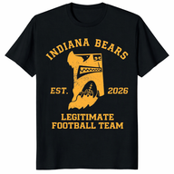 Indiana Bears Legitimate Football Team Est 2026 Shirt trending design shirt