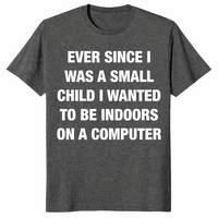 Indoors and on a computer shirt in dark heather