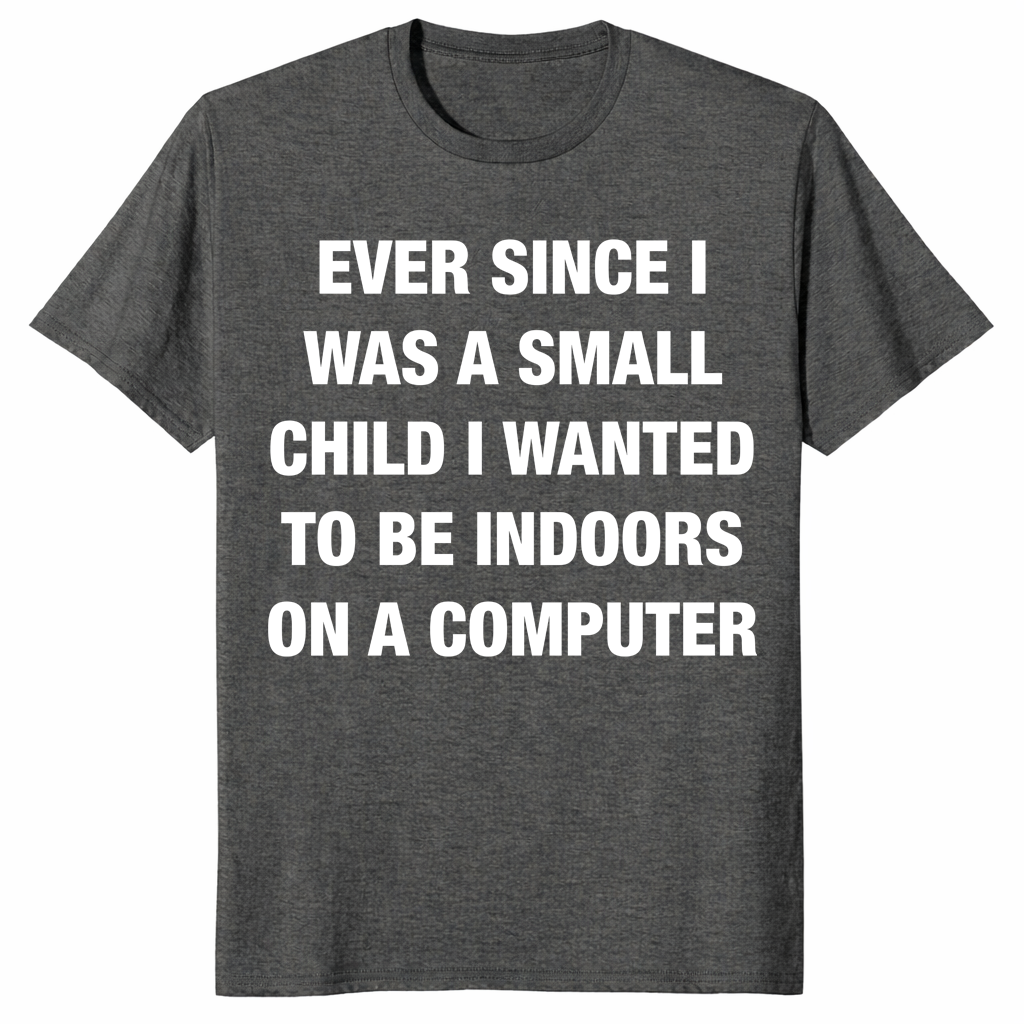 Indoors and on a computer shirt in dark heather