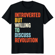 Introverted But Willing To Discuss Revolution trending design shirt