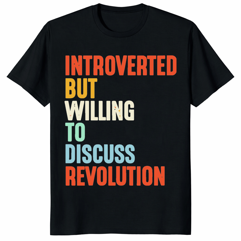 Introverted But Willing To Discuss Revolution trending design shirt