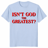 Isn’t God The Greatest inspirational religious tee in light blue with bold text print