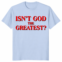 Isn’t God The Greatest inspirational religious tee in light blue with bold text print