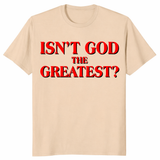 Isn’t God The Greatest Christian graphic tee in sand with statement typography design