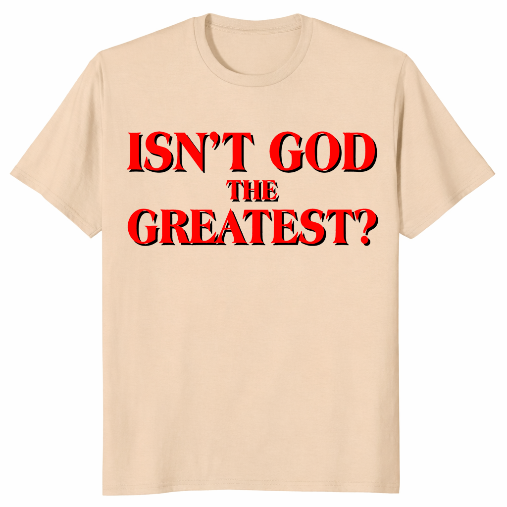 Isn’t God The Greatest Christian graphic tee in sand with statement typography design