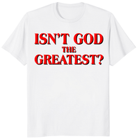 Isn’t God The Greatest T Shirt in white with bold red Christian faith typography