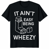 It Ain’t Easy Being Wheezy funny asthma inhaler tee shirt