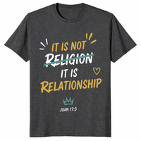 It Is Not Religion It Is Relationship 17:13 Christian T-Shirt | Cuccico