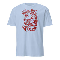 Person wearing It's a Beautiful Day To Crush Ice shirt
