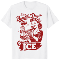 It's a Beautiful Day To Crush Ice Shirt trending design shirt