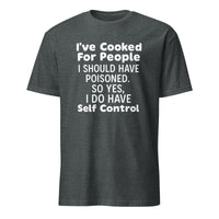 I’ve Cooked For People I Should Have Poisoned So Yes I Do Have Self Shirt in Dark Heather by Cuccico