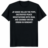 JD Vance Killed The Pope Shirt black funny political protest graphic tee