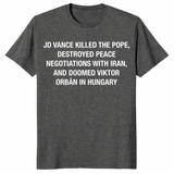 JD Vance Killed The Pope Shirt dark heather satirical political t-shirt