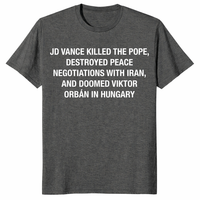 JD Vance Killed The Pope Shirt dark heather satirical political t-shirt