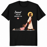 Jesus Will Not Abandon Me shirt black