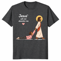 Jesus Will Not Abandon Me shirt dark heather grey