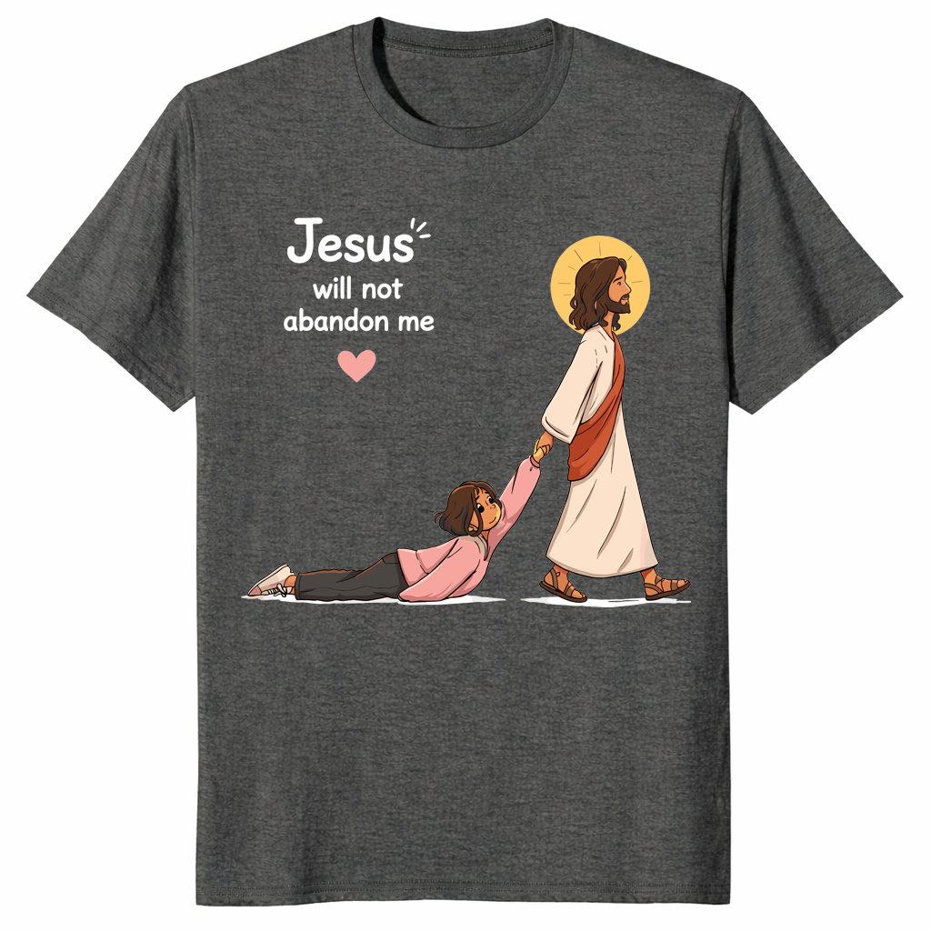 Jesus Will Not Abandon Me shirt dark heather