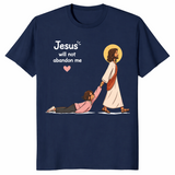 Jesus Will Not Abandon Me shirt navy