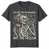 Just Here For The Fireworks Not The Fascism T-Shirt | Cuccico