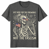 Just Here For The Fireworks Not The Fascism T-Shirt | Cuccico