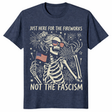 Just Here For The Fireworks Not The Fascism T-Shirt | Cuccico