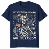 Just Here For The Fireworks Not The Fascism T-Shirt | Cuccico