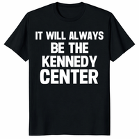 Cuccico It Will Always Be The Kennedy Center protest tee anti-Trump renaming shirt