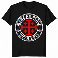 Black Knight Templar shirt with a Jerusalem cross and Make No Peace with Evil slogan