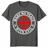 Dark Heather Knight Templar shirt with a Jerusalem cross and Make No Peace with Evil slogan