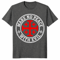 Dark Heather Knight Templar shirt with a Jerusalem cross and Make No Peace with Evil slogan