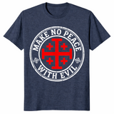 Heather Navy Knight Templar shirt with a Jerusalem cross and Make No Peace with Evil slogan