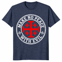 Heather Navy Knight Templar shirt with a Jerusalem cross and Make No Peace with Evil slogan