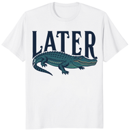 Later Gator T-Shirt – Retro Funny Alligator Southern Gift Tee | Cuccico