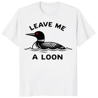 Leave Me A Loon Shirt trending design shirt