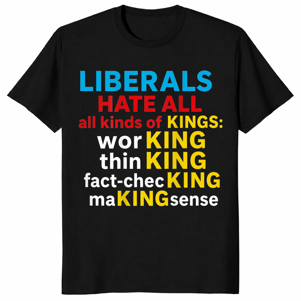 Liberals Hate Kings shirt in black