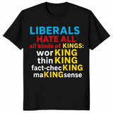 Liberals Hate Kings shirt in black