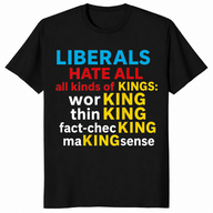 Liberals Hate Kings shirt in black