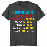 Liberals Hate Kings shirt dark heather grey
