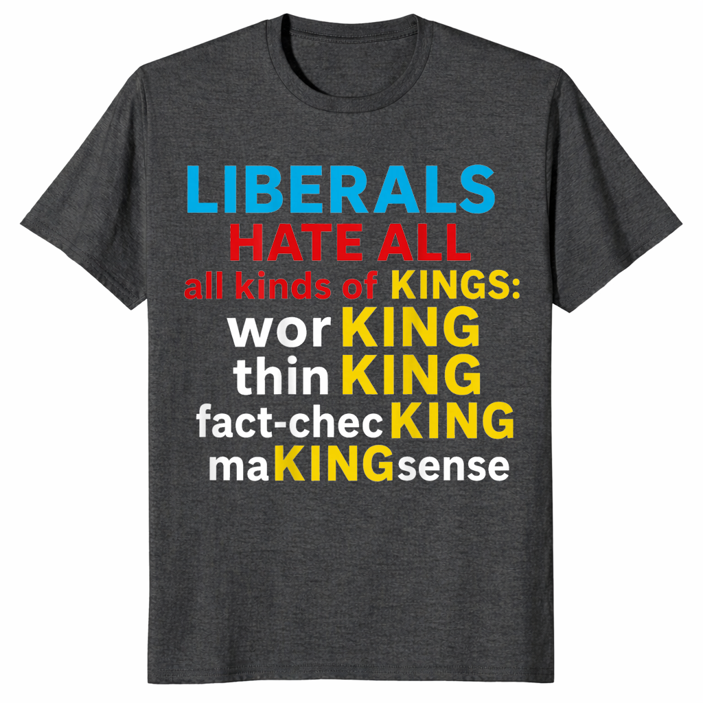 Liberals Hate Kings shirt dark heather grey