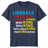 Liberals Hate Kings shirt heather navy