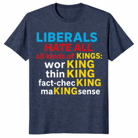 Liberals Hate Kings shirt heather navy