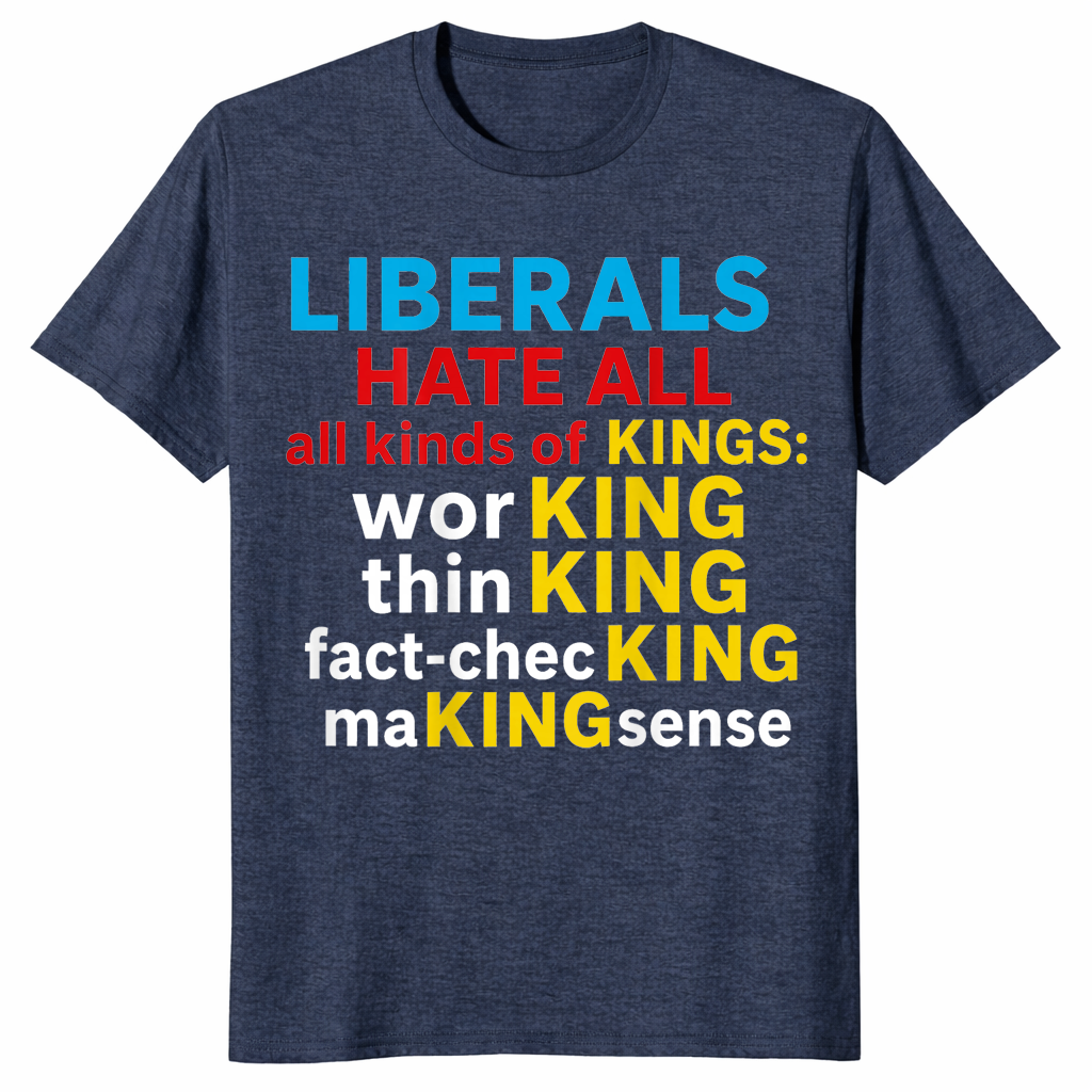 Liberals Hate Kings shirt heather navy