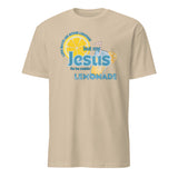 Life Gave Me Some Lemons Jesus Made Lemonade Christian T-Shirt in Sand