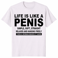 Life Is Like A Penis adult humor gift tee with sarcastic novelty slogan