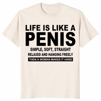 Funny rude joke shirt with bold Life Is Like A Penis text design