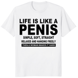 Life Is Like A Penis Shirt white front view with funny rude adult humor quote