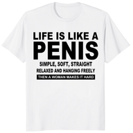Life Is Like A Penis Shirt white front view with funny rude adult humor quote