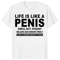 Life Is Like A Penis Shirt white front view with funny rude adult humor quote