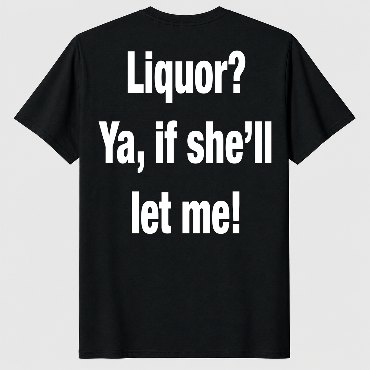 Liquor ya shirt in black