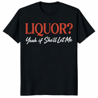 Liquor Yeah If She'll Let Me T Shirt black front view with funny drinking joke text